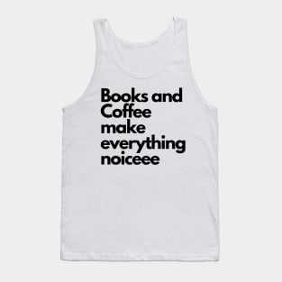 Books and coffee make everything noice Tank Top